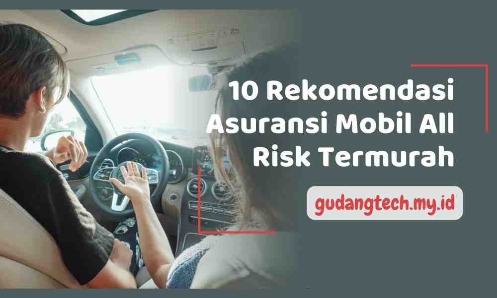 10 Rekomendasi Asuransi Mobil All Risk Termurah